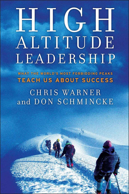 High Altitude Leadership (What the World's Most Forbidding Peaks Teach Us About Success) by Chris Warner, Don Schmincke, 9780470345030