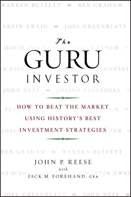 The Guru Investor (How to Beat the Market Using History's Best Investment Strategies) by John P. Reese, Jack M. Forehand, 9780470377093