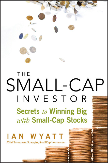 The Small-Cap Investor (Secrets to Winning Big with Small-Cap Stocks) by Ian Wyatt, 9780470405260