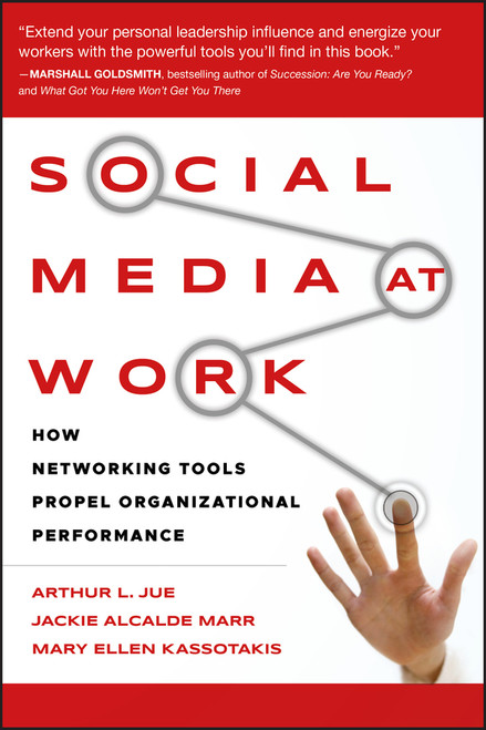 Social Media at Work (How Networking Tools Propel Organizational Performance) by Arthur L. Jue, Jackie Alcalde Marr, Mary Ellen Kassotakis, 9780470405437