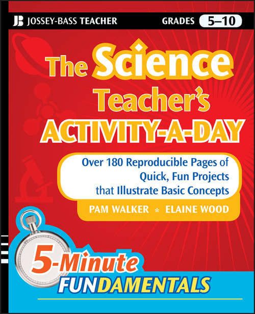 The Science Teacher's Activity-A-Day, Grades 5-10 (Over 180 Reproducible Pages of Quick, Fun Projects that Illustrate Basic Concepts) by Pam Walker, Elaine Wood, 9780470408810