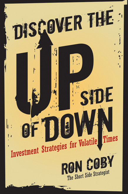 Discover the Upside of Down (Investment Strategies for Volatile Times) by Ron Coby, 9780470419724