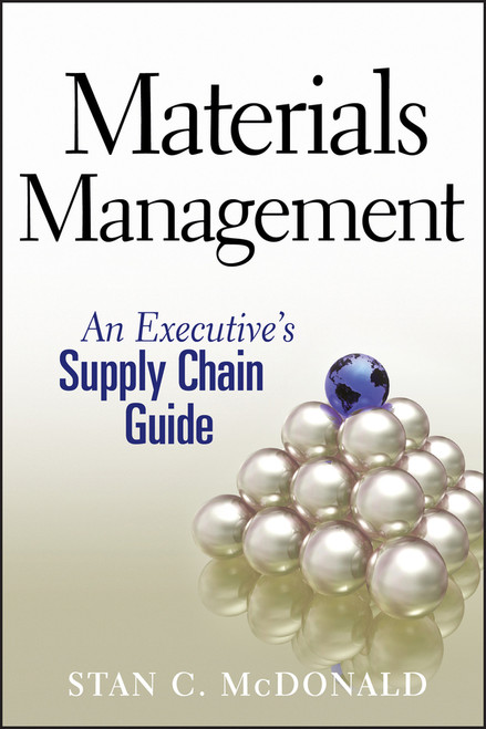 Materials Management (An Executive's Supply Chain Guide) by Stan C. McDonald, 9780470437575