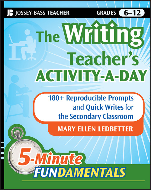 The Writing Teacher's Activity-a-Day (180 Reproducible Prompts and Quick-Writes for the Secondary Classroom) by Mary Ellen Ledbetter, 9780470461327
