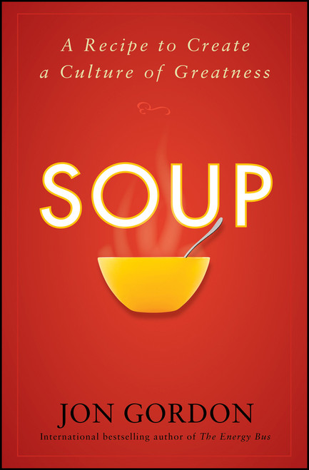 Soup (A Recipe to Create a Culture of Greatness) by Jon Gordon, 9780470487846