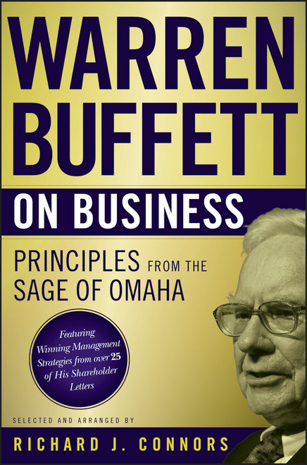 Warren Buffett on Business (Principles from the Sage of Omaha) by Warren Buffett, Richard J. Connors, 9780470502303