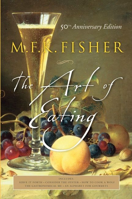 The Art Of Eating (50th Anniversary Edition) by Joan Reardon, M.F.K. Fisher, 9780764542619