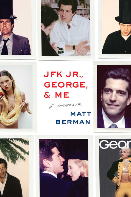 JFK Jr., George, & Me (A Memoir) by Matt Berman, 9781451697261