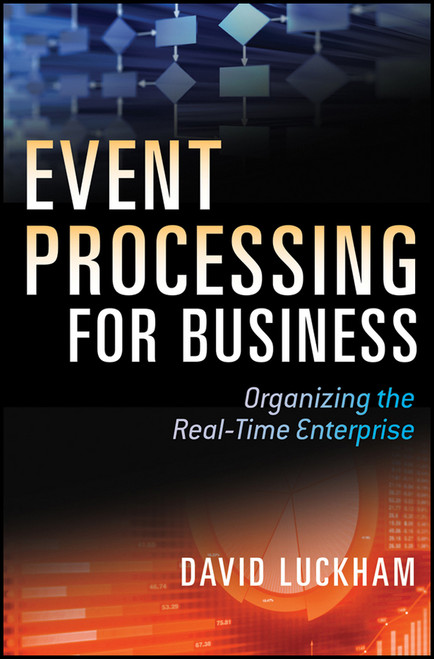 Event Processing for Business (Organizing the Real-Time Enterprise) by David C. Luckham, 9780470534854
