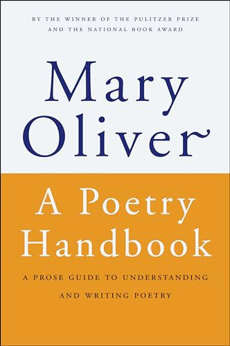 A Poetry Handbook (A Prose Guide to Understanding and Writing Poetry) by Mary Oliver, 9780156724005