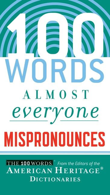 100 Words Almost Everyone Mispronounces by Editors of the American Heritage Di, 9780547148113