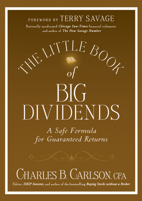 The Little Book of Big Dividends (A Safe Formula for Guaranteed Returns) by Charles B. Carlson, Terry Savage, 9780470567999