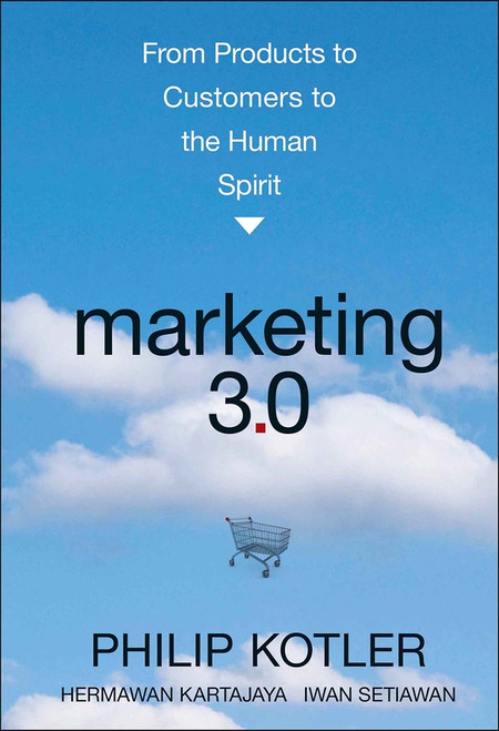 Marketing 3.0 (From Products to Customers to the Human Spirit) by Philip Kotler, Hermawan Kartajaya, Iwan Setiawan, 9780470598825