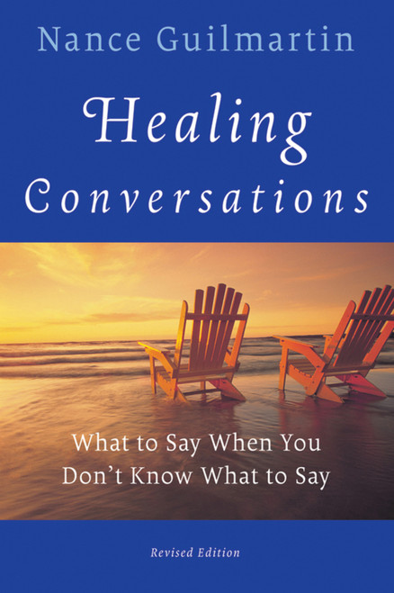 Healing Conversations (What to Say When You Don't Know What to Say) by Nance Guilmartin, 9780470603550
