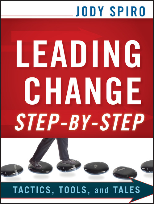 Leading Change Step-by-Step (Tactics, Tools, and Tales) by Jody Spiro, 9780470635629