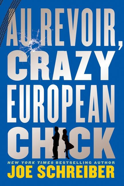 Au Revoir, Crazy European Chick by Joe Schreiber, 9780547856322