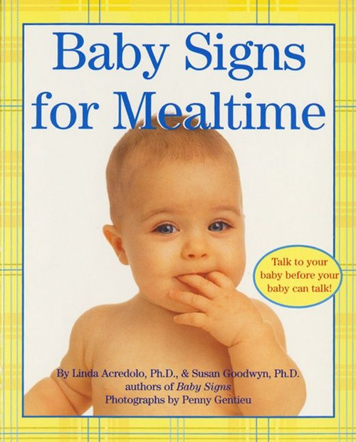 Baby Signs for Mealtime by Linda Acredolo, Susan Goodwyn, Penny Gentieu, 9780060090739