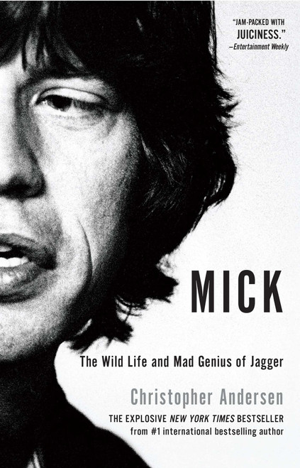 Mick (The Wild Life and Mad Genius of Jagger) by Christopher Andersen, 9781451661453