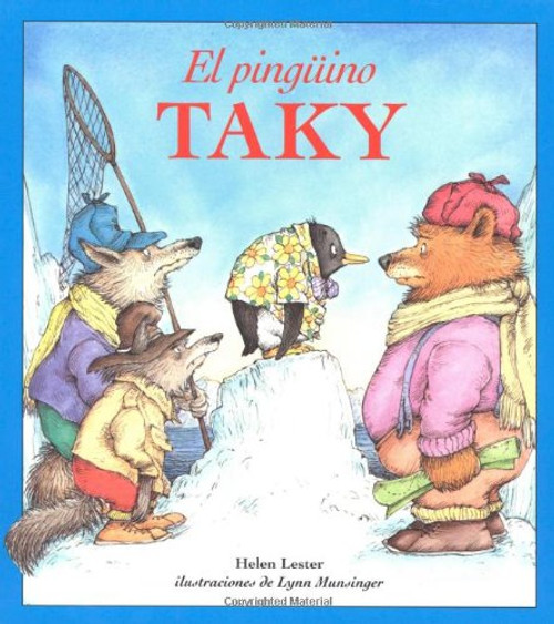 El Pingüino Taky (Tacky the Penguin (Spanish Edition)) by Helen Lester, Lynn Munsinger, 9780618125319