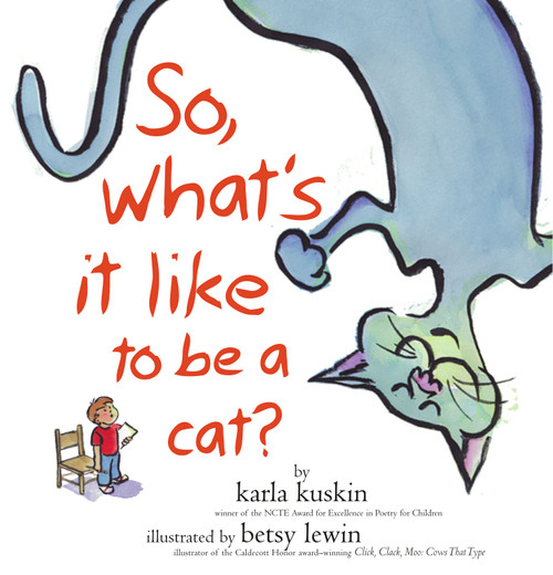 So, What's It Like to Be a Cat? - 9780689847332 by Karla Kuskin, Betsy Lewin, 9780689847332