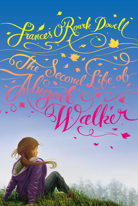 The Second Life of Abigail Walker - 9781442405943 by Frances O'Roark Dowell, 9781442405943