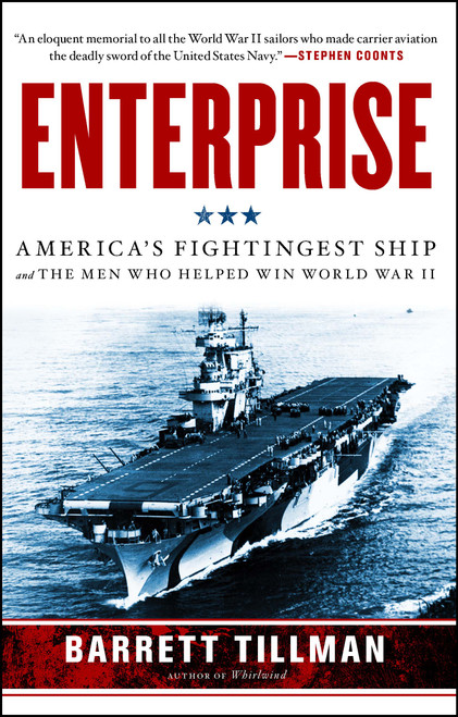 Enterprise (America's Fightingest Ship and the Men Who Helped Win World War II) by Barrett Tillman, 9781439190883