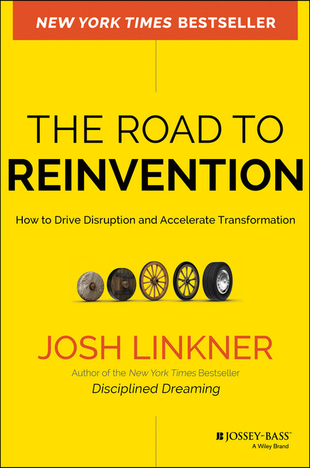 The Road to Reinvention (How to Drive Disruption and Accelerate Transformation) by Josh Linkner, 9780470923436