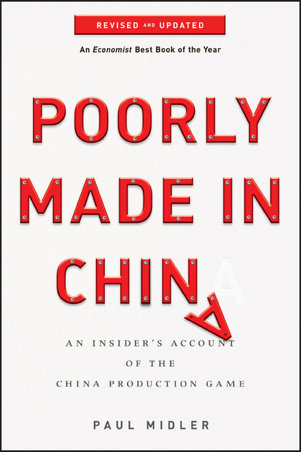 Poorly Made in China (An Insider's Account of the China Production Game) by Paul Midler, 9780470928073