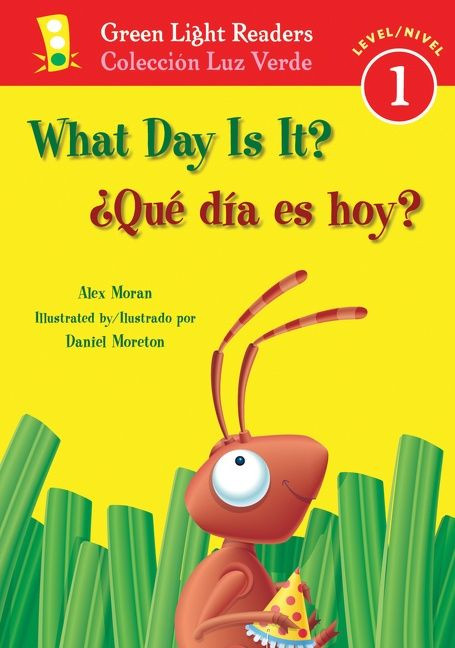 What Day Is It?/¿Qué día es hoy? (Bilingual English-Spanish) by Alex Moran, Daniel Moreton, F. Isabel Campoy, Alma Flor Ada, 9780152062811