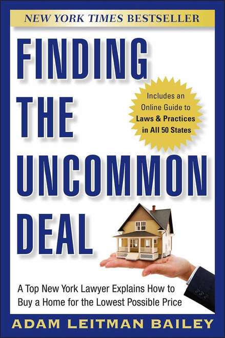 Finding the Uncommon Deal (A Top New York Lawyer Explains How to Buy a Home For the Lowest Possible Price) by Adam Leitman Bailey, 9780470943663