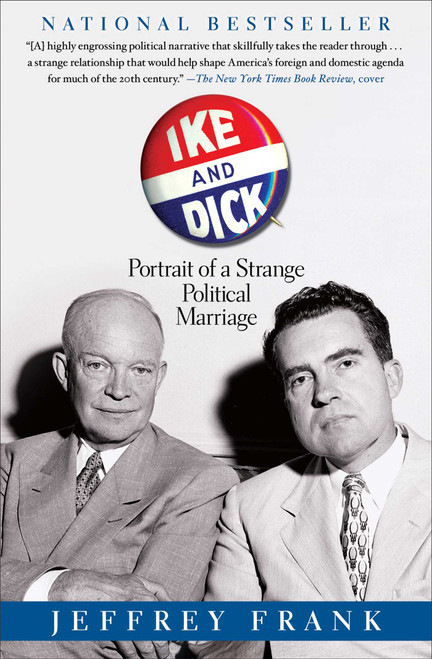 Ike and Dick (Portrait of a Strange Political Marriage) by Jeffrey Frank, 9781416587217