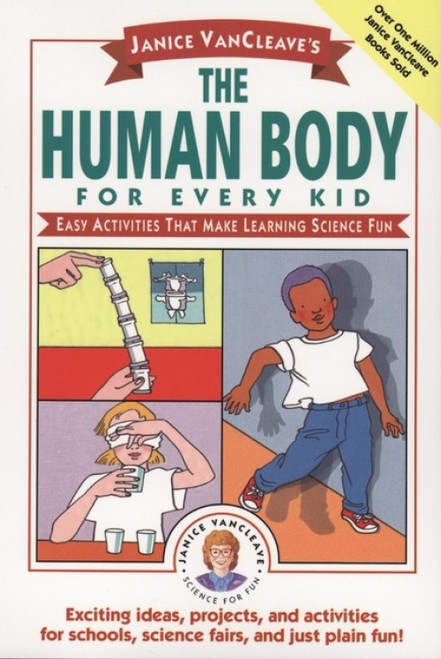Janice VanCleave's The Human Body for Every Kid (Easy Activities that Make Learning Science Fun) by Janice VanCleave, 9780471024088