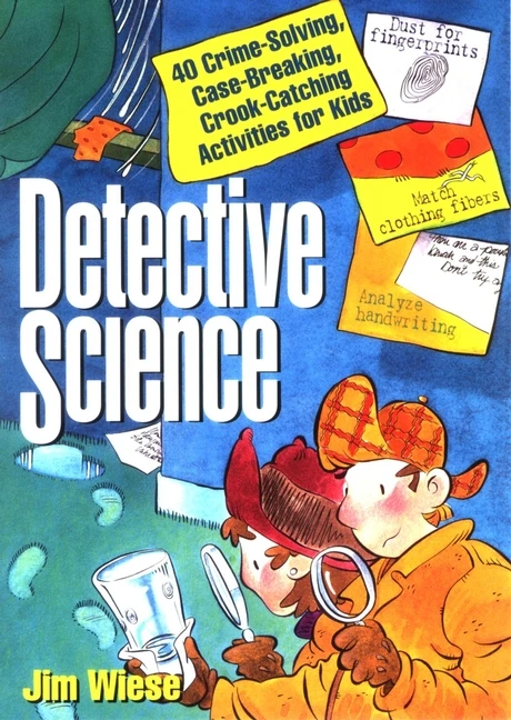 Detective Science (40 Crime-Solving, Case-Breaking, Crook-Catching Activities for Kids) by Jim Wiese, 9780471119807
