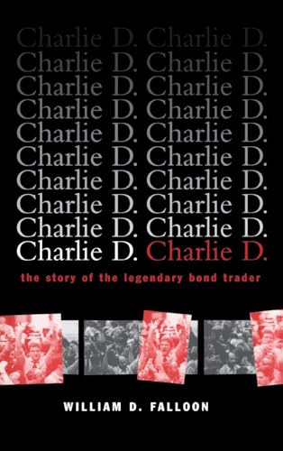 Charlie D. (The Story of the Legendary Bond Trader) by William D. Falloon, 9780471156727