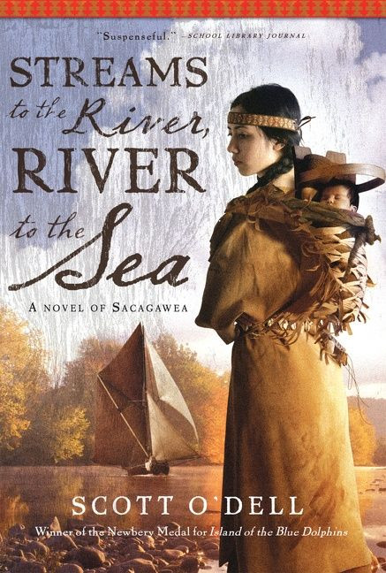 Streams to the River, River to the Sea (A Novel of Sacagawea) by Scott O'Dell, 9780547053165