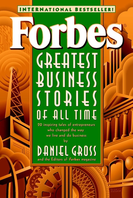 Forbes Greatest Business Stories of All Time - 9780471196532 by Forbes Magazine Staff, Daniel Gross, 9780471196532