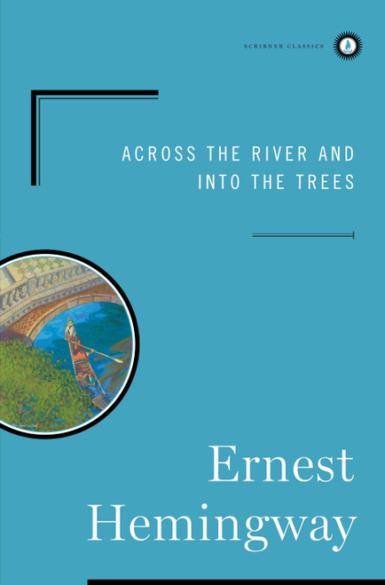 Across the River and into the Trees - 9780684844640 by Ernest Hemingway, 9780684844640