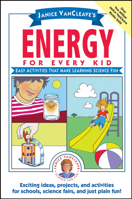 Janice VanCleave's Energy for Every Kid (Easy Activities That Make Learning Science Fun) by Janice VanCleave, 9780471330998