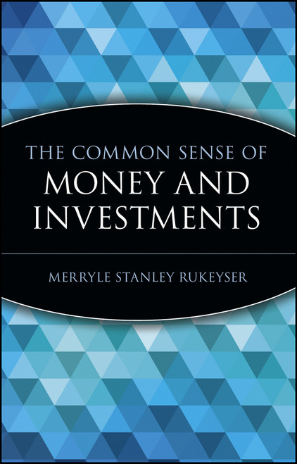 The Common Sense of Money and Investments by Merryle Stanley Rukeyser, 9780471332121