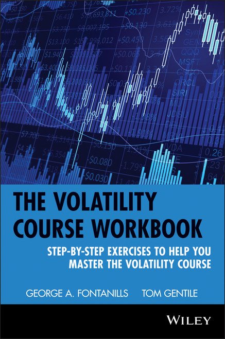 The Volatility Course Workbook (Step-by-Step Exercises to Help You Master The Volatility Course) by George A. Fontanills, Tom Gentile, 9780471398172