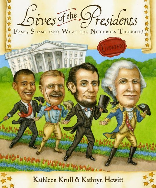 Lives of the Presidents (Fame, Shame (and What the Neighbors Thought)) by Kathleen Krull, Kathryn Hewitt, 9780547498096