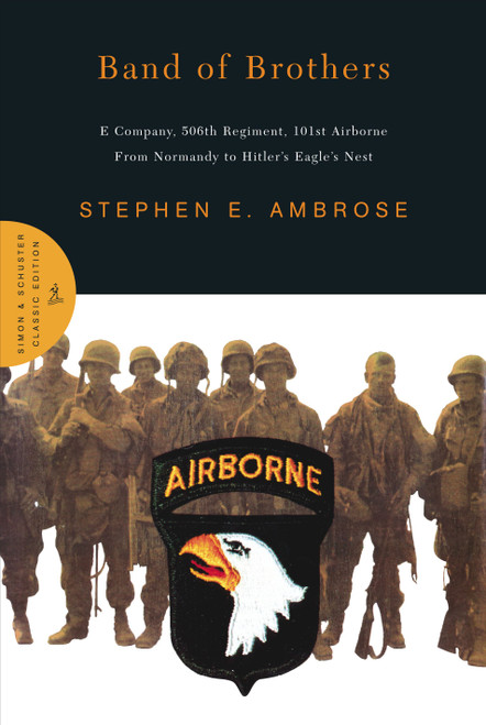 Band of Brothers (E Company, 506th Regiment, 101st Airborne from Normandy to Hitler's Eagle's Nest) by Stephen E. Ambrose, 9780743216388