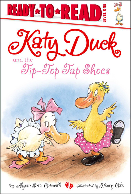 Katy Duck and the Tip-Top Tap Shoes (Ready-to-Read Level 1) - 9781442452466 by Alyssa Satin Capucilli, Henry Cole, 9781442452466