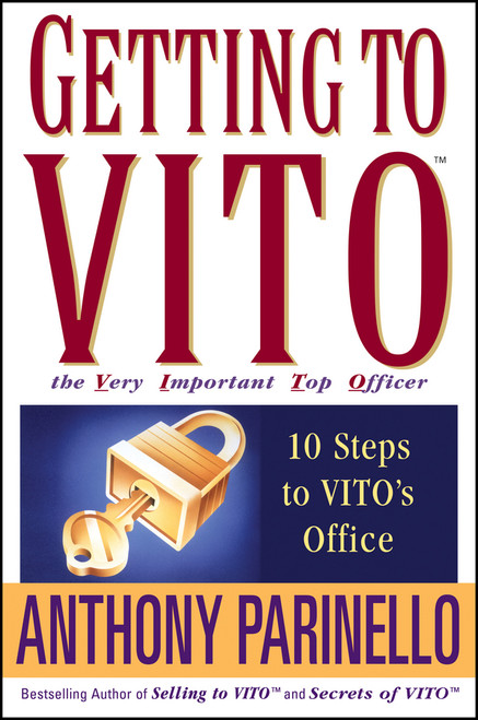 Getting to VITO (The Very Important Top Officer) (10 Steps to VITO's Office) by Anthony Parinello, 9780471675198