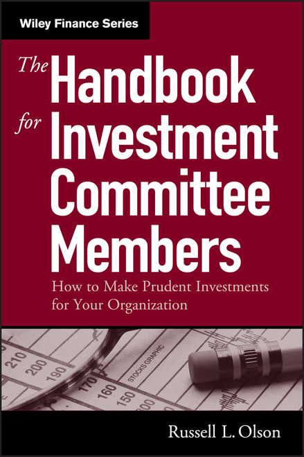 The Handbook for Investment Committee Members (How to Make Prudent Investments for Your Organization) by Russell L. Olson, 9780471719786