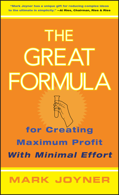 The Great Formula (for Creating Maximum Profit with Minimal Effort) by Mark Joyner, 9780471778233