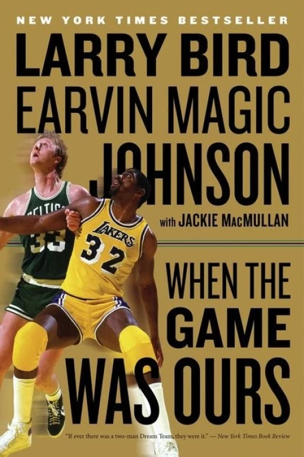 When The Game Was Ours by Larry Bird, Earvin Johnson, Jr., Jackie MacMullan, 9780547394589
