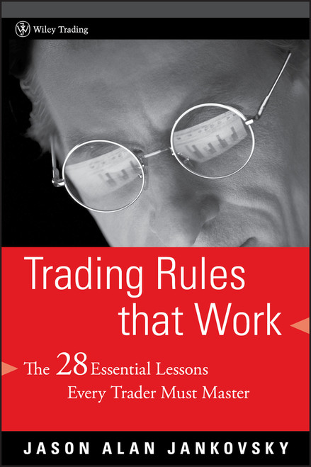 Trading Rules that Work (The 28 Essential Lessons Every Trader Must Master) by Jason Alan Jankovsky, 9780471792161