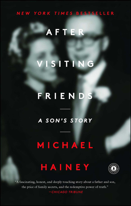 After Visiting Friends (A Son's Story) by Michael Hainey, 9781451676617