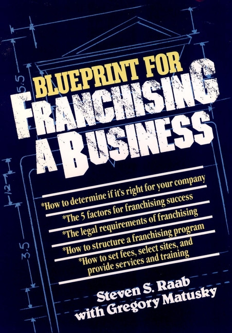 The Blueprint For Franchising A Business by Steven S. Raab, Gregory Matusky, 9780471856177